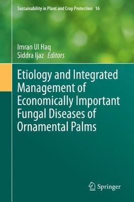 Etiology and Integrated Management of Economically Important Fungal Diseases of Ornamental Palms - cover