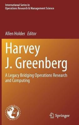 Harvey J. Greenberg: A Legacy Bridging Operations Research and Computing - cover