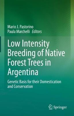 Low Intensity Breeding of Native Forest Trees in Argentina: Genetic Basis for their Domestication and Conservation - cover