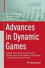 Advances in Dynamic Games: Games of Conflict, Evolutionary Games, Economic Games, and Games Involving Common Interest