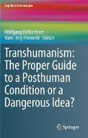 Transhumanism: The Proper Guide to a Posthuman Condition or a Dangerous Idea? - cover