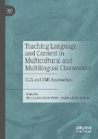 Teaching Language and Content in Multicultural and Multilingual Classrooms: CLIL and EMI Approaches - cover