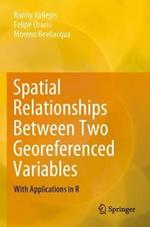 Spatial Relationships Between Two Georeferenced Variables: With Applications in R
