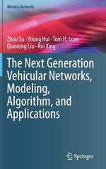 The Next Generation Vehicular Networks, Modeling, Algorithm and Applications