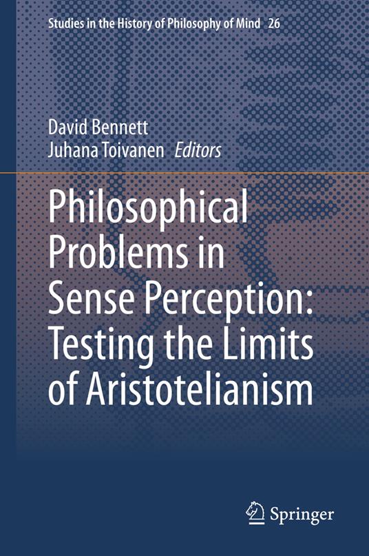 Philosophical Problems in Sense Perception: Testing the Limits of Aristotelianism