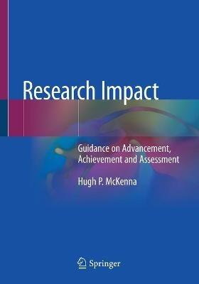 Research Impact: Guidance on Advancement, Achievement and Assessment - Hugh P. McKenna - cover