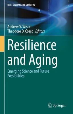 Resilience and Aging: Emerging Science and Future Possibilities - cover
