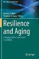 Resilience and Aging: Emerging Science and Future Possibilities - cover