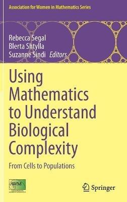 Using Mathematics to Understand Biological Complexity: From Cells to Populations - cover