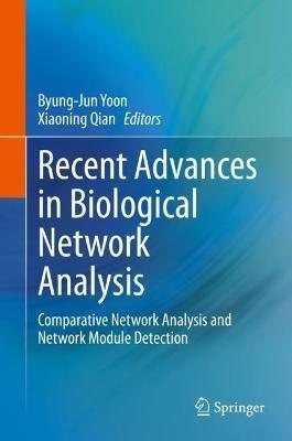 Recent Advances in Biological Network Analysis: Comparative Network Analysis and Network Module Detection - cover