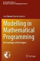 Modelling in Mathematical Programming: Methodology and Techniques