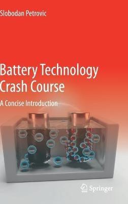 Battery Technology Crash Course: A Concise Introduction - Slobodan Petrovic - cover