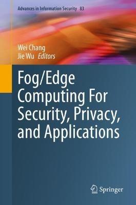 Fog/Edge Computing For Security, Privacy, and Applications - cover