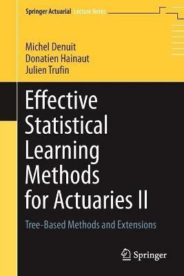 Effective Statistical Learning Methods for Actuaries II: Tree-Based Methods and Extensions - Michel Denuit,Donatien Hainaut,Julien Trufin - cover