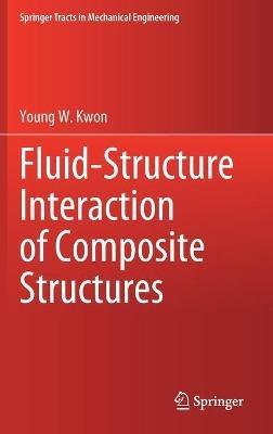 Fluid-Structure Interaction of Composite Structures - Young W. Kwon - cover