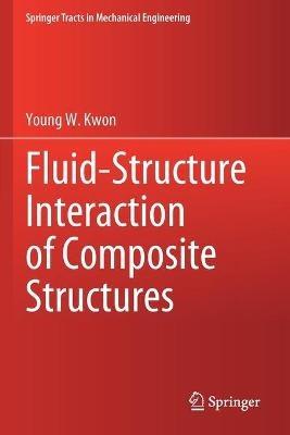 Fluid-Structure Interaction of Composite Structures - Young W. Kwon - cover