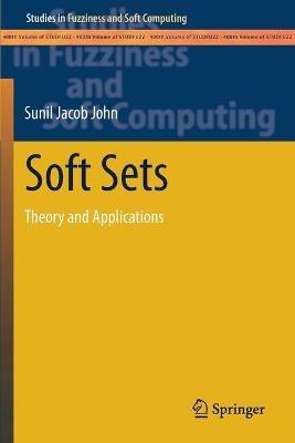 Soft Sets: Theory and Applications - Sunil Jacob John - cover