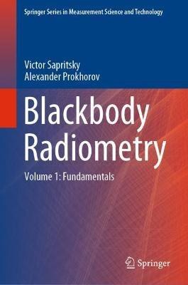Blackbody Radiometry: Volume 1: Fundamentals - Victor Sapritsky,Alexander Prokhorov - cover