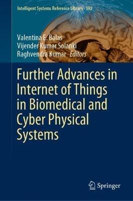 Further Advances in Internet of Things in Biomedical and Cyber Physical Systems - cover
