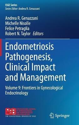 Endometriosis Pathogenesis, Clinical Impact and Management: Volume 9: Frontiers in Gynecological Endocrinology - cover