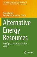 Alternative Energy Resources: The Way to a Sustainable Modern Society - cover