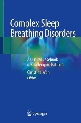 Complex Sleep Breathing Disorders: A Clinical Casebook of Challenging Patients - cover