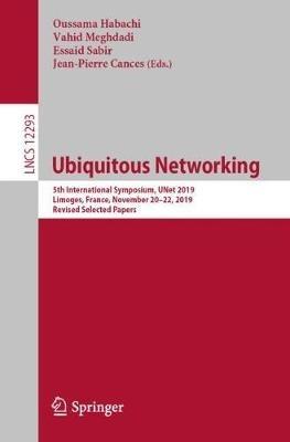 Ubiquitous Networking: 5th International Symposium, UNet 2019, Limoges, France, November 20–22, 2019, Revised Selected Papers - cover