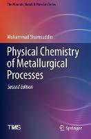 Physical Chemistry of Metallurgical Processes, Second Edition - Mohammad Shamsuddin - cover