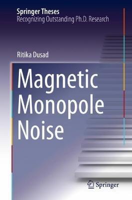 Magnetic Monopole Noise - Ritika Dusad - cover