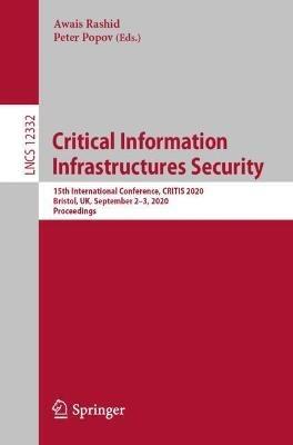 Critical Information Infrastructures Security: 15th International Conference, CRITIS 2020, Bristol, UK, September 2–3, 2020, Proceedings - cover