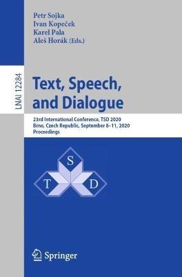 Text, Speech, and Dialogue: 23rd International Conference, TSD 2020, Brno, Czech Republic, September 8–11, 2020, Proceedings - cover