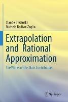 Extrapolation and  Rational Approximation: The Works of the Main Contributors