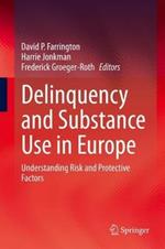 Delinquency and Substance Use in Europe: Understanding Risk and Protective Factors