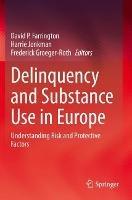 Delinquency and Substance Use in Europe: Understanding Risk and Protective Factors
