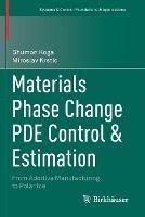 Materials Phase Change PDE Control & Estimation: From Additive Manufacturing to Polar Ice