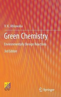 Green Chemistry: Environmentally Benign Reactions - V.K. Ahluwalia - cover