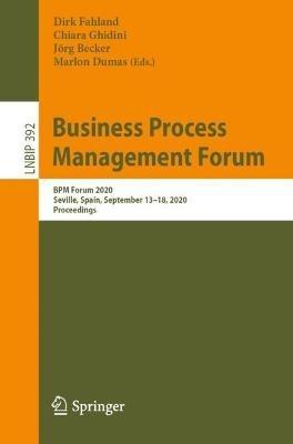 Business Process Management Forum: BPM Forum 2020, Seville, Spain, September 13–18, 2020, Proceedings - cover