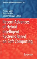 Recent Advances of Hybrid Intelligent Systems Based on Soft Computing
