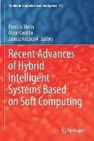 Recent Advances of Hybrid Intelligent Systems Based on Soft Computing