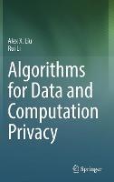 Algorithms for Data and Computation Privacy - Alex X. Liu,Rui Li - cover