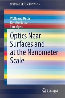 Optics Near Surfaces and at the Nanometer Scale - Wolfgang Bacsa,Revathi Bacsa,Tim Myers - cover