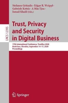 Trust, Privacy and Security in Digital Business: 17th International Conference, TrustBus 2020, Bratislava, Slovakia, September 14–17, 2020, Proceedings - cover