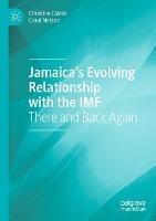 Jamaica’s Evolving Relationship with the IMF: There and Back Again - Christine Clarke,Carol Nelson - cover