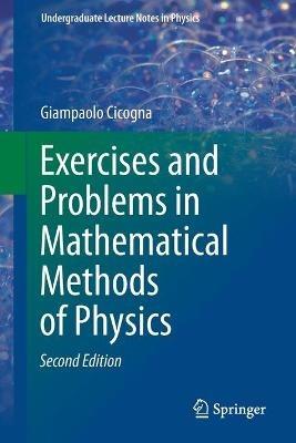 Exercises and Problems in Mathematical Methods of Physics - Giampaolo Cicogna - cover