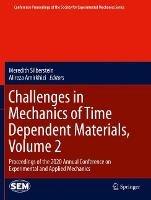 Challenges in Mechanics of Time Dependent Materials, Volume 2: Proceedings of the 2020 Annual Conference on Experimental and Applied Mechanics - cover