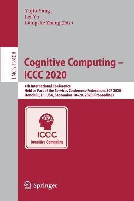 Cognitive Computing – ICCC 2020: 4th International Conference, Held as Part of the Services Conference Federation, SCF 2020, Honolulu, HI, USA, September 18-20, 2020, Proceedings - cover
