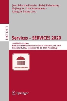 Services – SERVICES 2020: 16th World Congress, Held as Part of the Services Conference Federation, SCF 2020, Honolulu, HI, USA,  September 18-20, 2020, Proceedings - cover
