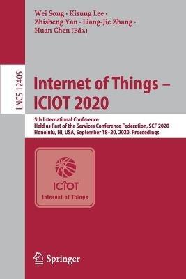 Internet of Things - ICIOT 2020: 5th International Conference, Held as Part of the Services Conference Federation, SCF 2020, Honolulu, HI, USA, September 18–20, 2020, Proceedings - cover
