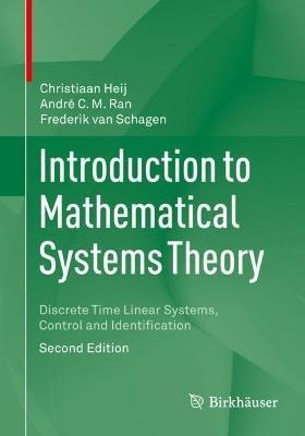 Introduction to Mathematical Systems Theory: Discrete Time Linear Systems, Control and Identification - Christiaan Heij,André C.M. Ran,Frederik van Schagen - cover