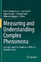 Measuring and Understanding Complex Phenomena: Indicators and their Analysis in Different Scientific Fields